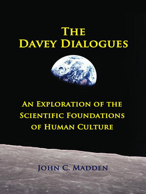 cover image of The Davey Dialogues--An Exploration of the Scientific Foundations of Human Culture